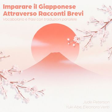 Imparare il Giapponese Attraverso Racconti Brevi