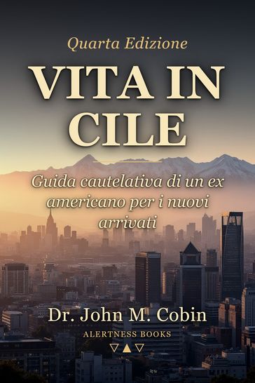 Vita in Cile: Guida cautelativa di un ex americano per i nuovi arrivati